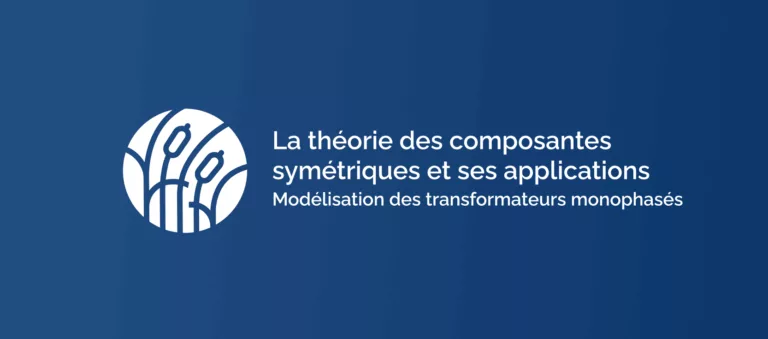 Composantes symétriques - Modélisation des transformateurs monophasés